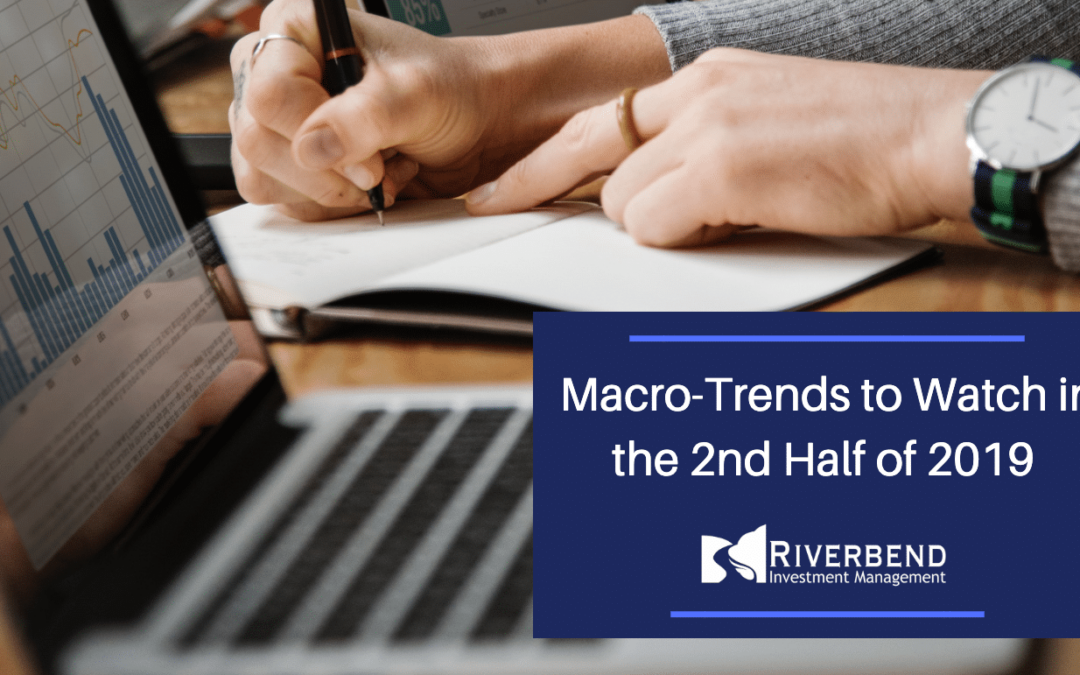 Macro-Trends to Watch in the 2nd Half of 2019